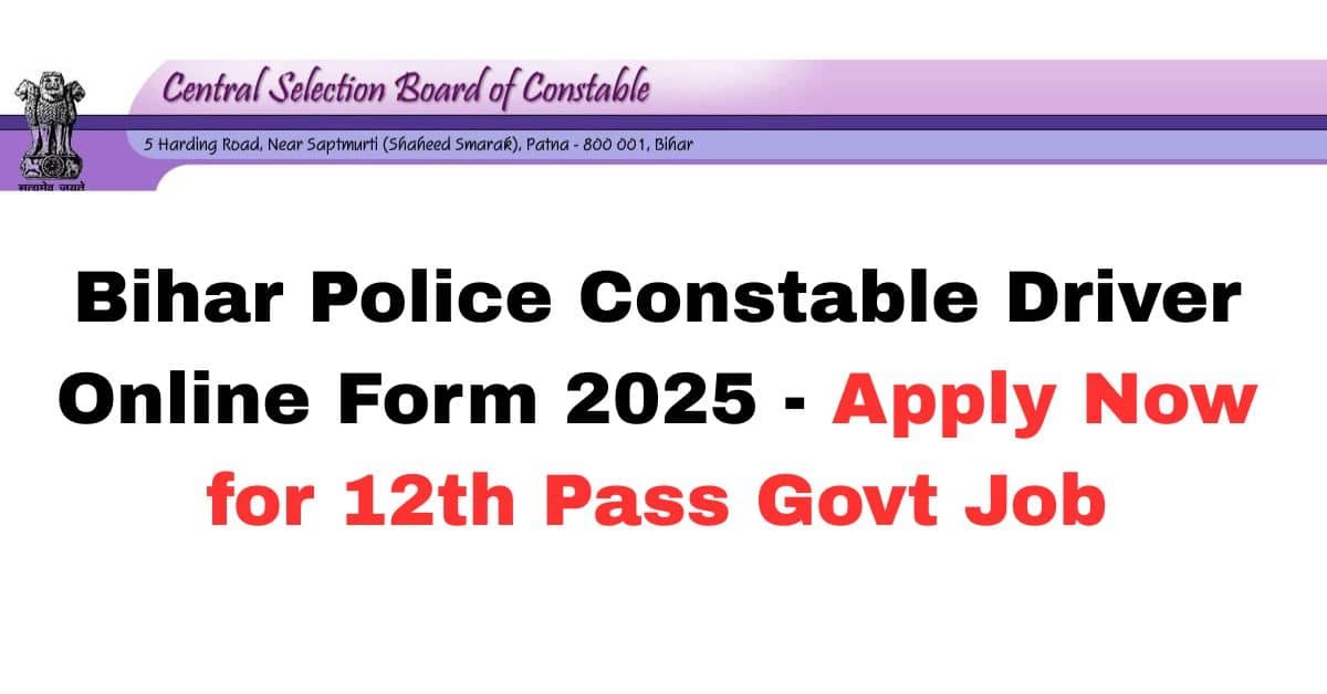 Bihar Police Constable Driver Online Form 2025